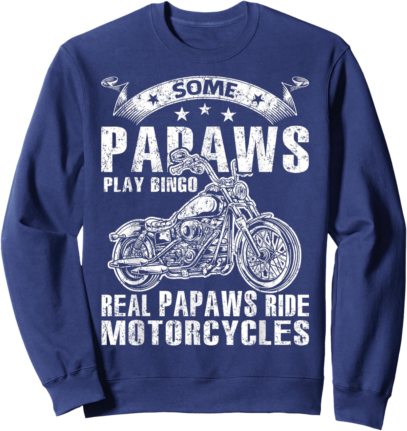 Some Papaws Play Bingo Real Papaws Ride Motorcycles Sweatshirt - Sweatshirt | Navy