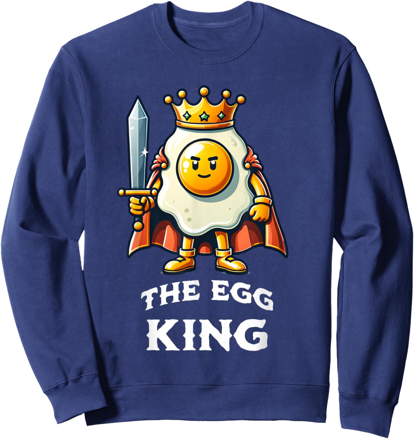 Egg King Funny Quote Egg Breakfast Food Lover Sweatshirt - Sweatshirt | Navy