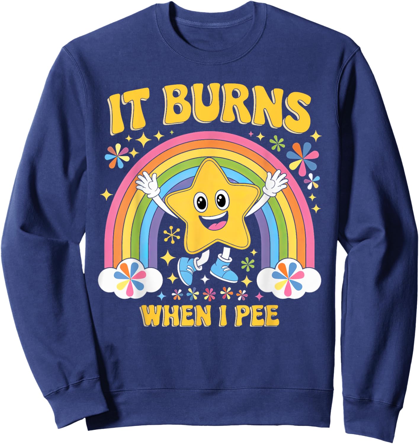 Sarcastic Men Women It Burns When I Pee Sweatshirt - Sweatshirt | Navy