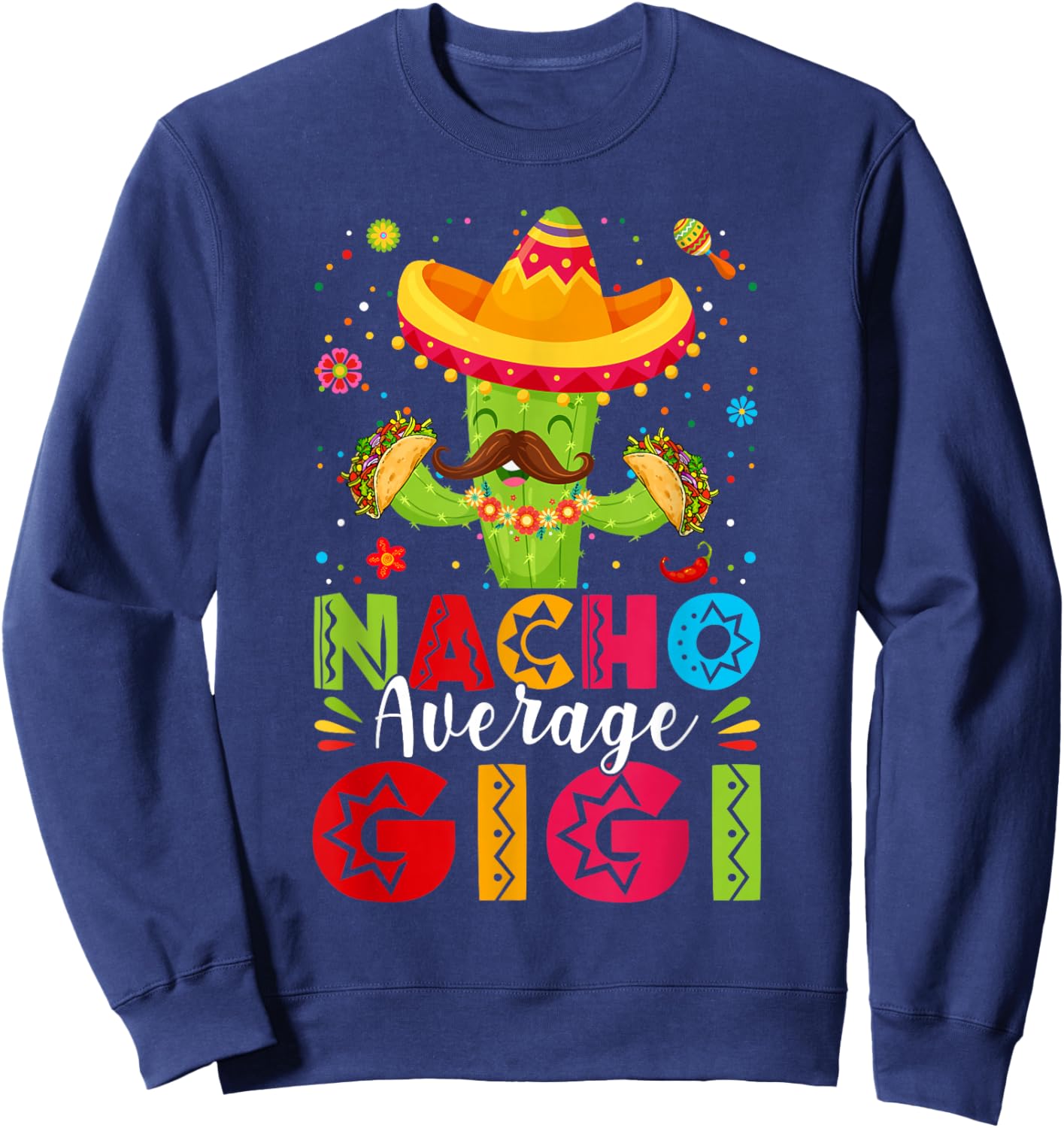 Nacho Average Gigi Sombrero Cactus Mothers Day Cinco De Mayo Sweatshirt - Sweatshirt | Navy