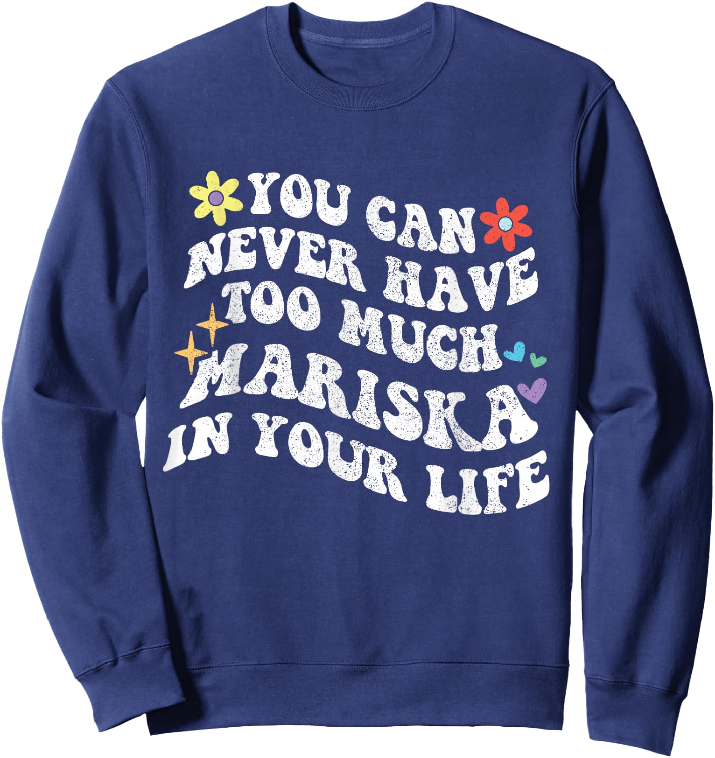 Retro Groovy You Can Never Have Too Much Mariska In Your Sweatshirt - Sweatshirt | Navy