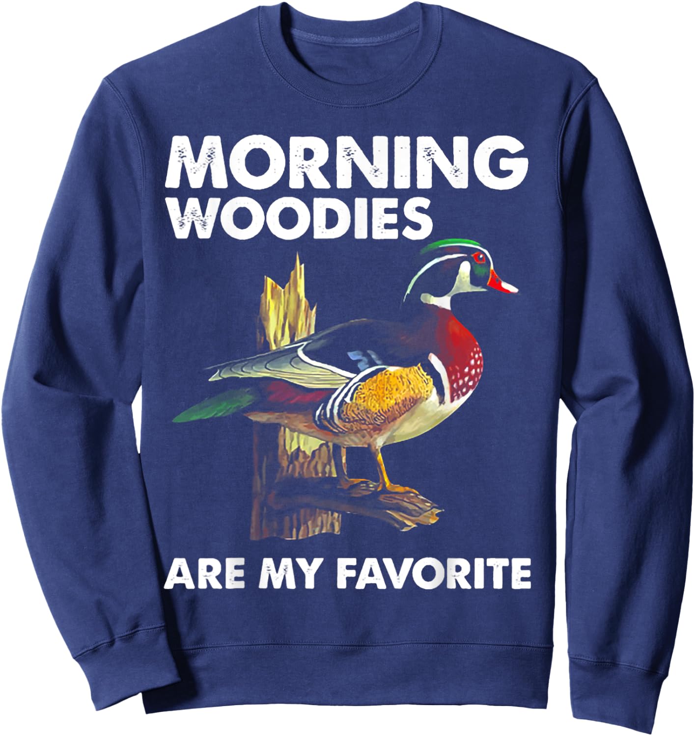 Morning Woodies Are My Favorite - Love Hunting Sweatshirt - Sweatshirt | Navy