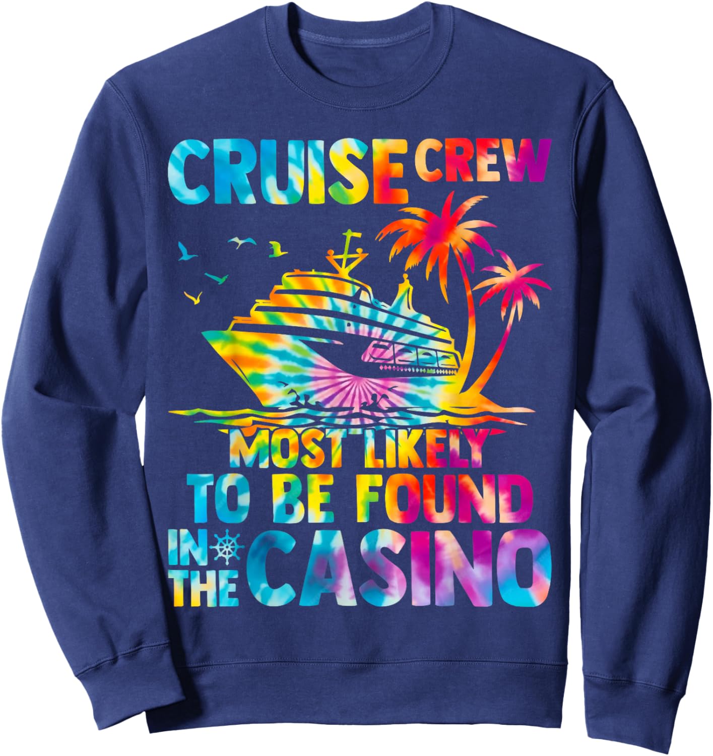 Cruise Crew Most Likely To Be Found In The Casino Matching Sweatshirt - Sweatshirt | Navy