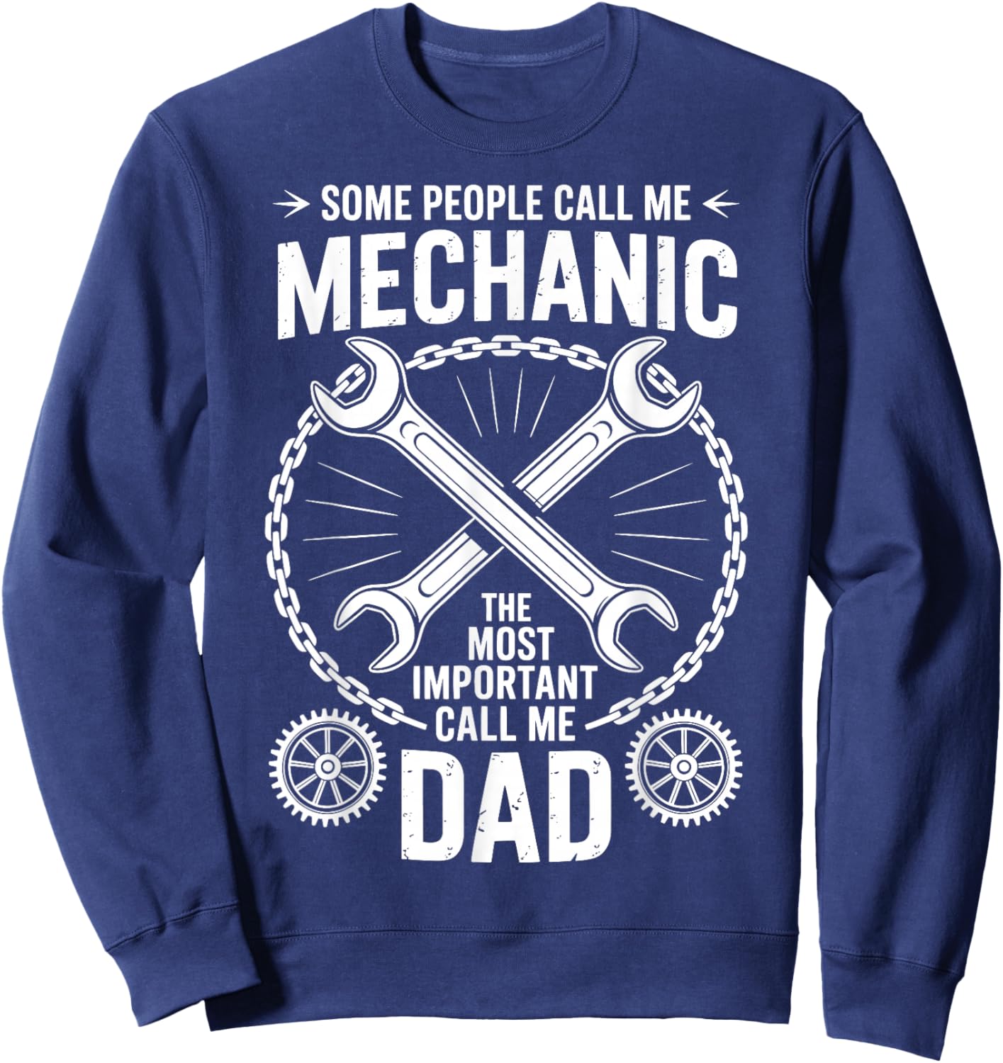 Some People Call Me Mechanic The Most Important Call Me Dad Sweatshirt - Sweatshirt | Navy
