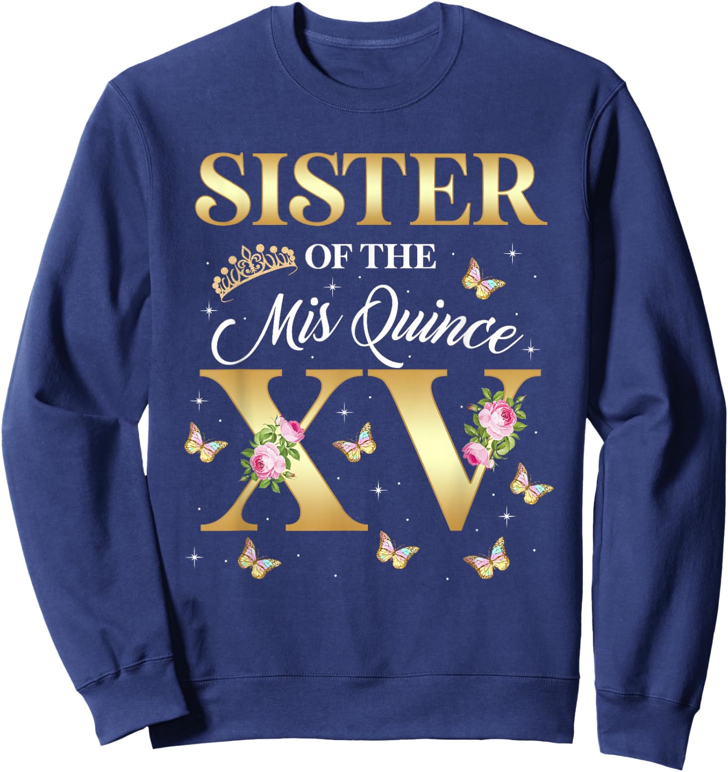 Sister Of The Miss Quince XV Birthday Mexican Quinceanera Sweatshirt - Sweatshirt | Navy