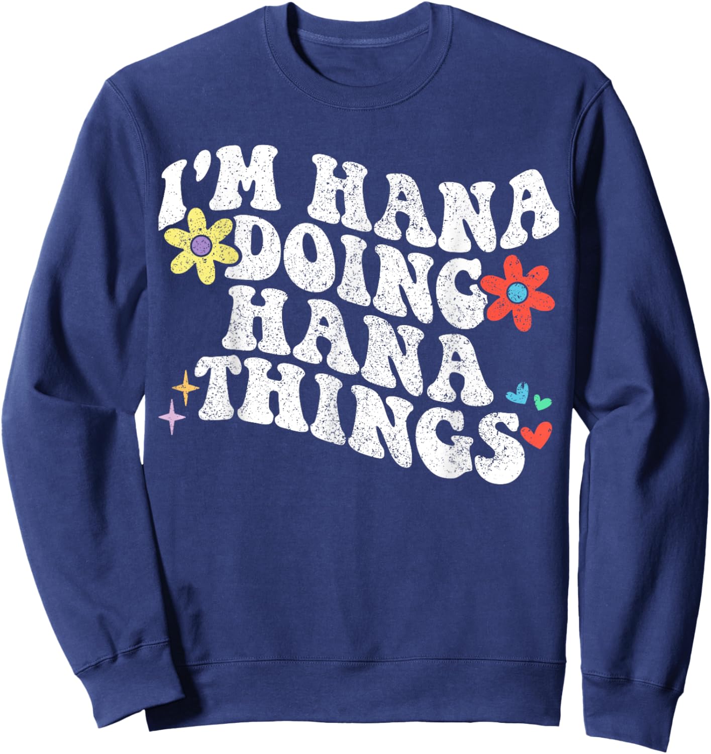 Retro Groovy Im Hana Doing Hana Things Funny Mother's Day Sweatshirt - Sweatshirt | Navy