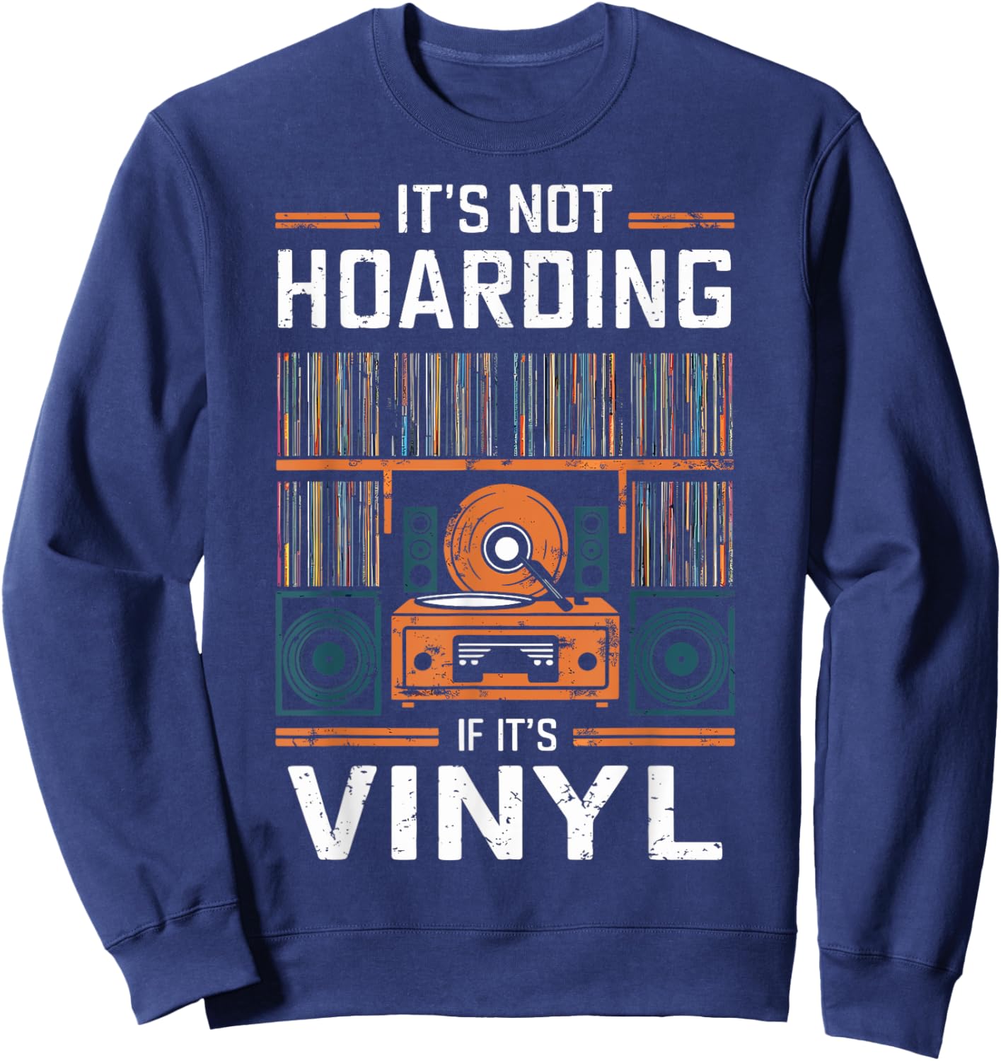 It's Not Hoarding If It's Vinyl - Funny Vinyl Records Lover Sweatshirt - Sweatshirt | Navy
