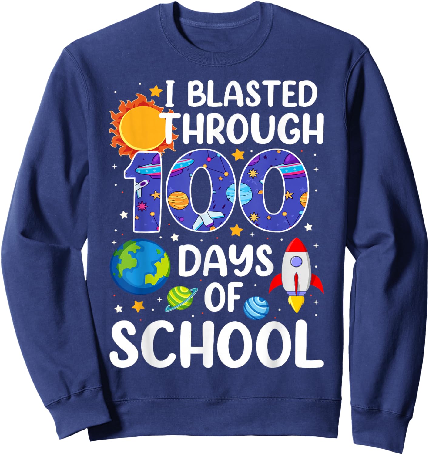 I Blasted Through 100 Days Of School Space 100 Days Smarter Sweatshirt - Sweatshirt | Navy