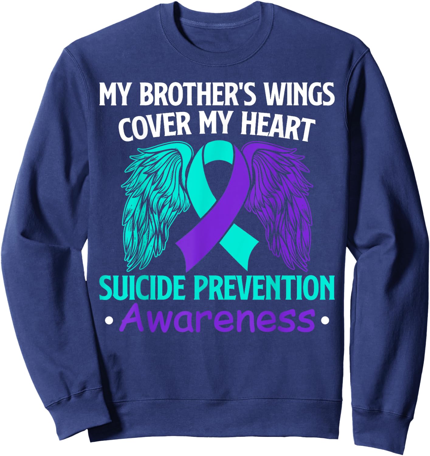 Suicide Prevention Awareness My Brother's Cover My Heart Sweatshirt - Sweatshirt | Navy