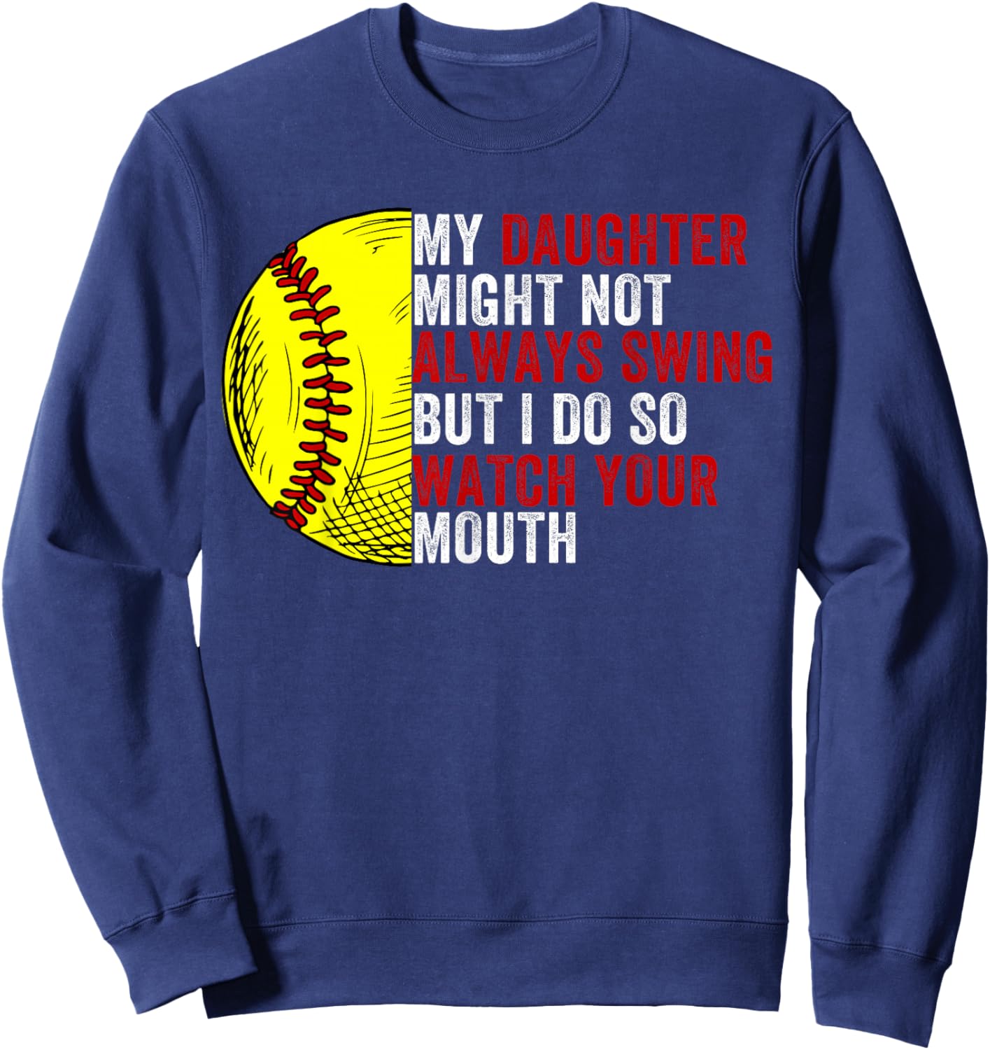 My Daughter Might Not Always Swing But I Do So Watch Sweatshirt - Sweatshirt | Navy