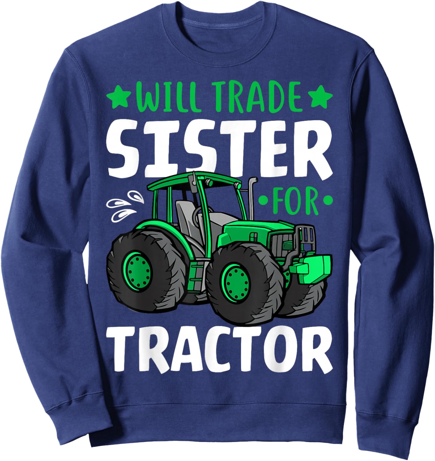 Farm Tractor Driver - Funny Will Trade Sister for Tractor Sweatshirt - Sweatshirt | Navy