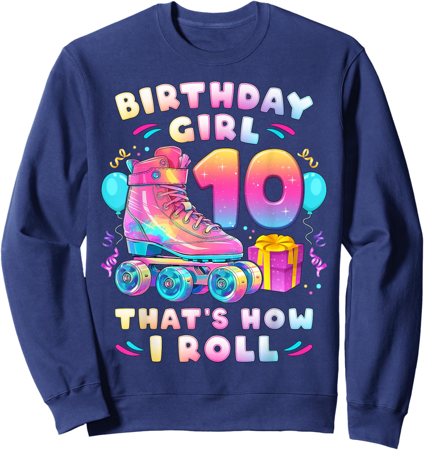 10th Birthday Girl 10 Years, Roller Skates, Number 10 Sweatshirt - Sweatshirt | Navy