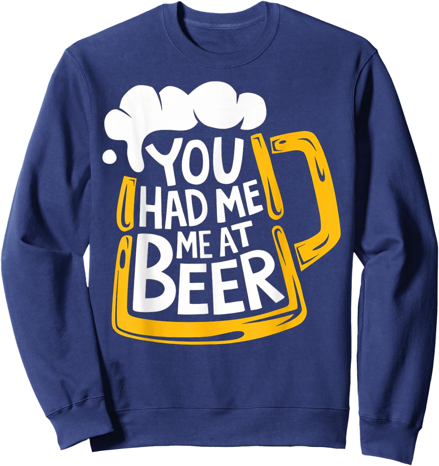 You Had Me At Beer Sweatshirt - Sweatshirt | Navy