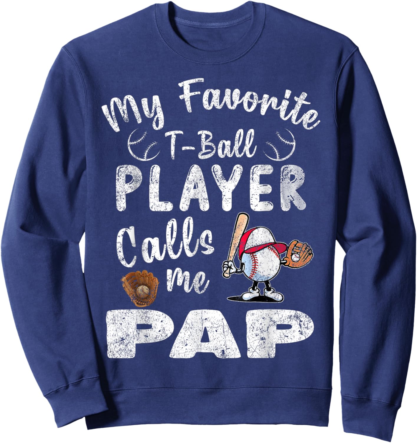 My Favorite T-Ball Player Calls Me Pap Sweatshirt - Sweatshirt | Navy