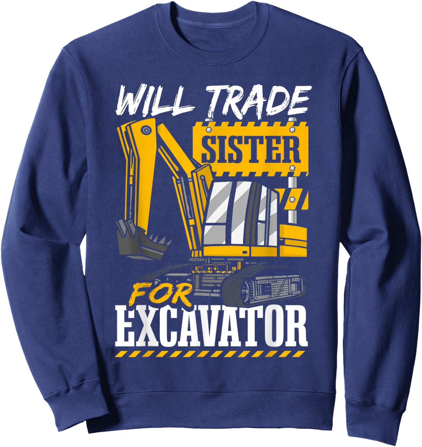 Will Trade Sister For Excavator Toddler Sweatshirt - Sweatshirt | Navy