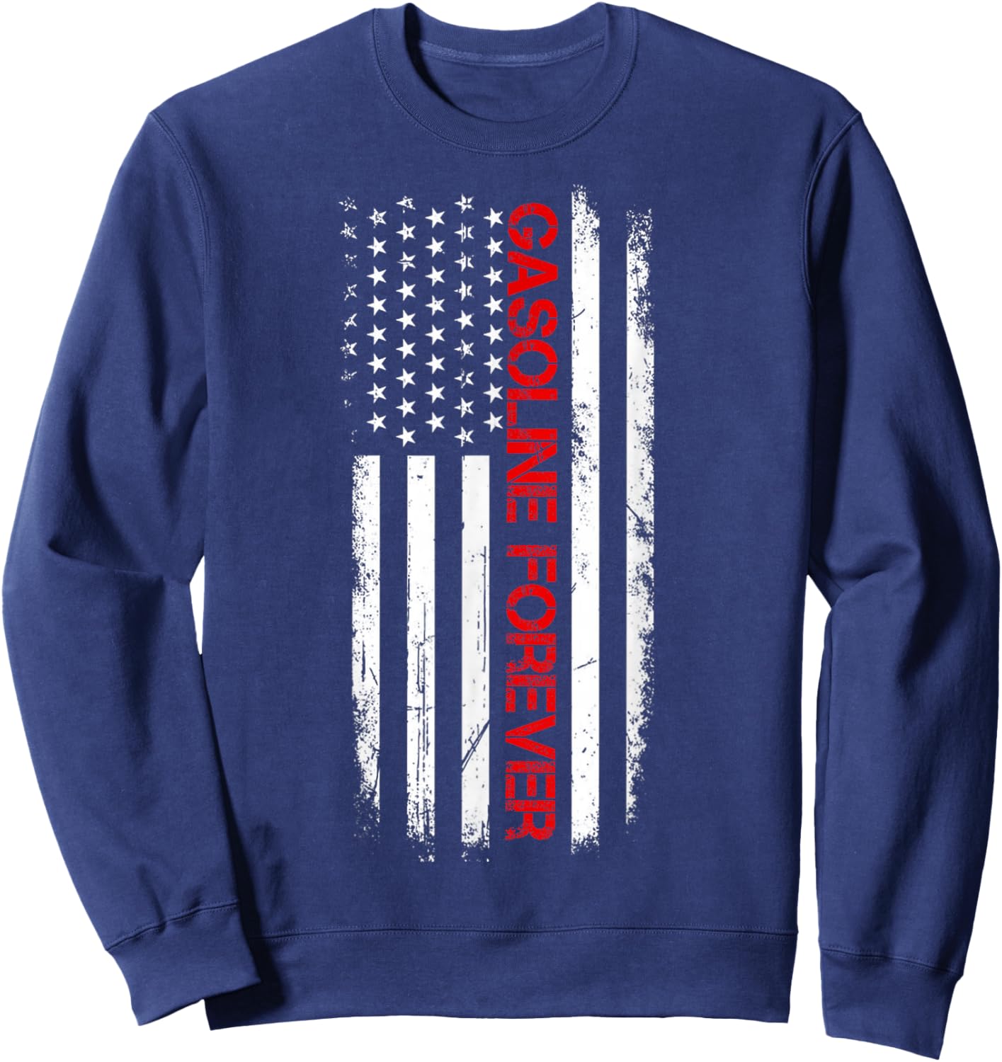 Gasoline Forever Patriotic USA Flag Fun Fuel Gas Cars Lovers Women Men Sweatshirt - Sweatshirt | Navy