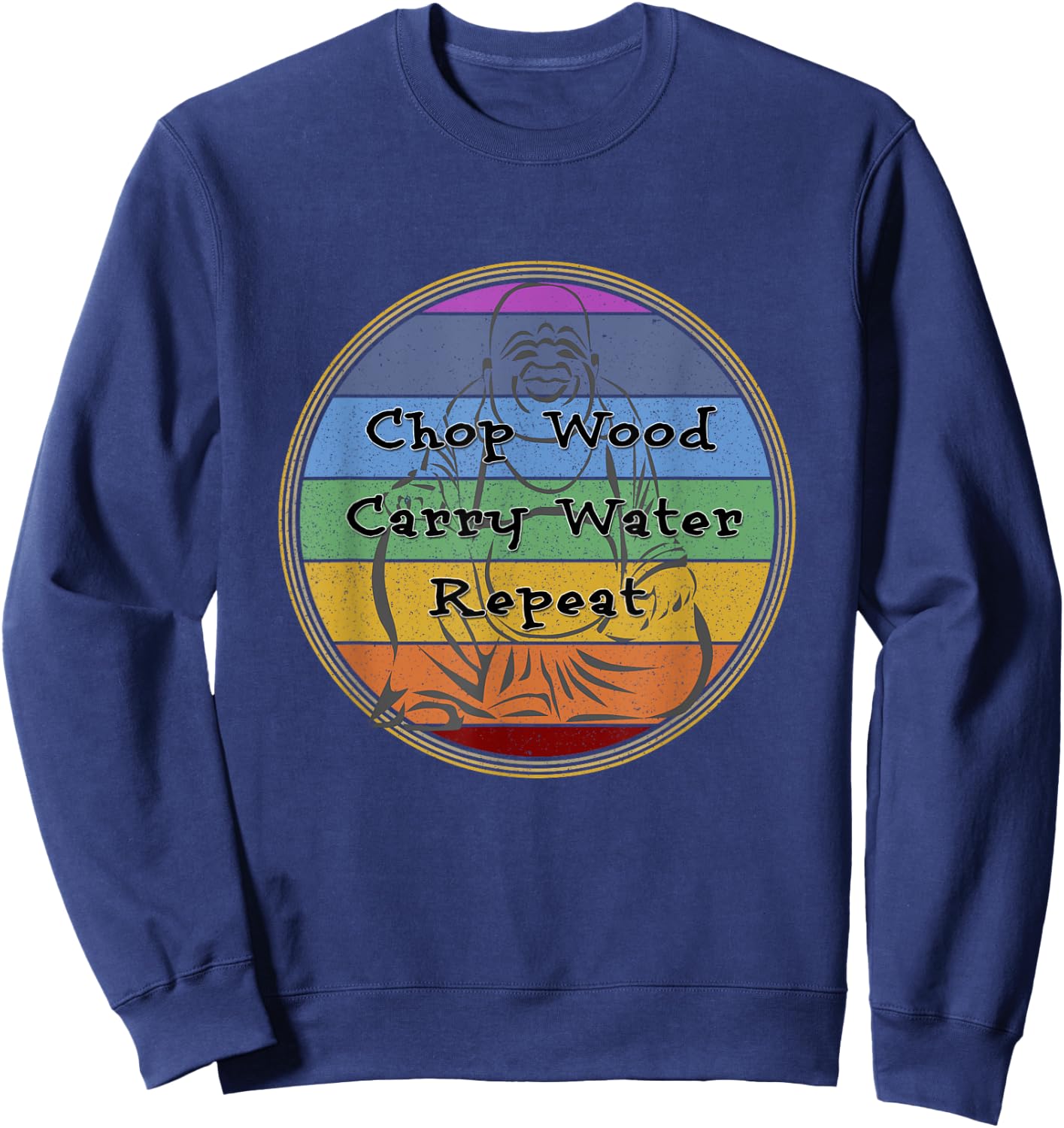 Buddhist Quote Chakras Chop Wood Carry Water Repeat Sweatshirt - Sweatshirt | Navy