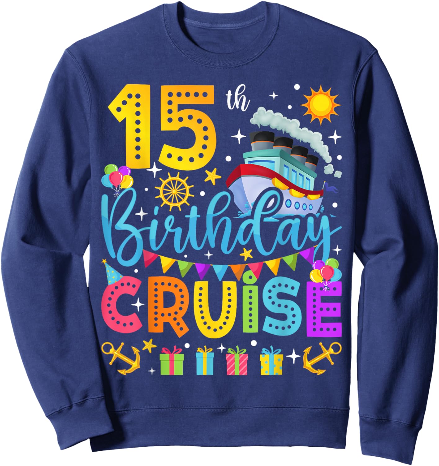 15th Birthday Cruise Cruising Lover 15 Years Old Bday Party Sweatshirt - Sweatshirt | Navy