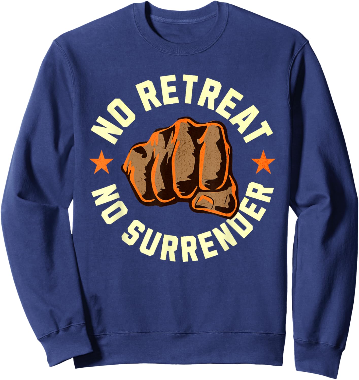 No Retreat No Surrender - Motivational Quote Graphic Sweatshirt - Sweatshirt | Navy
