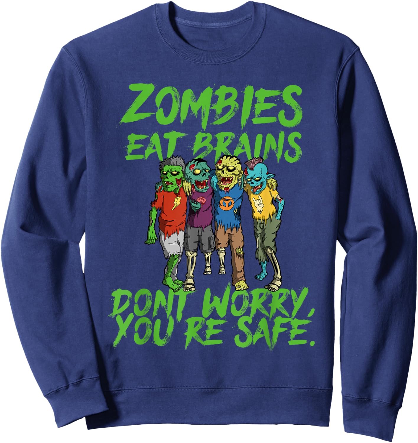 Halloween Undead Funny Zombies Eat Brains So You're Safe Sweatshirt - Sweatshirt | Navy