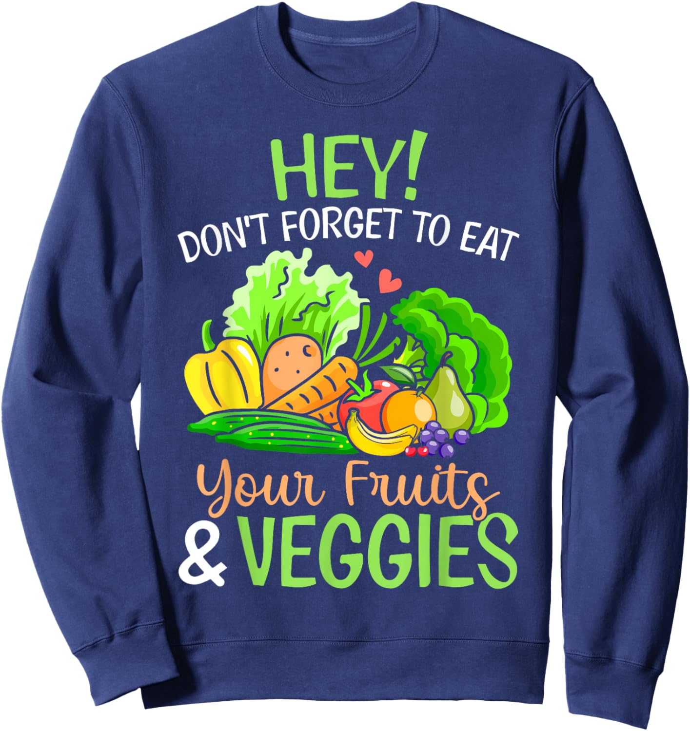 Don't Forget to Eat Your Fruits and Veggies Gift Sweatshirt - Sweatshirt | Navy