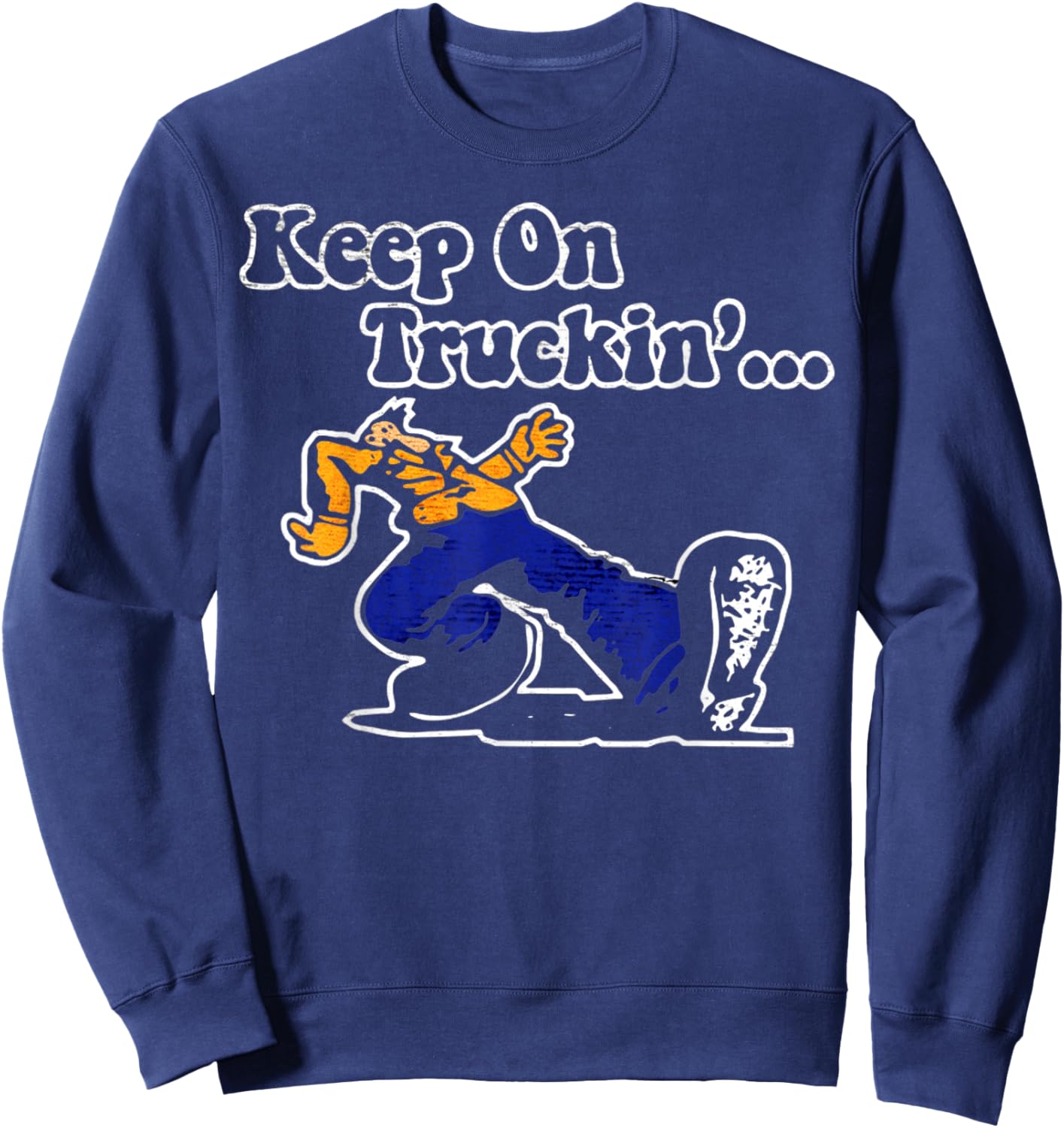Vintage Motivational Quote Keep On Truckin Retro Funny Meme Sweatshirt - Sweatshirt | Navy
