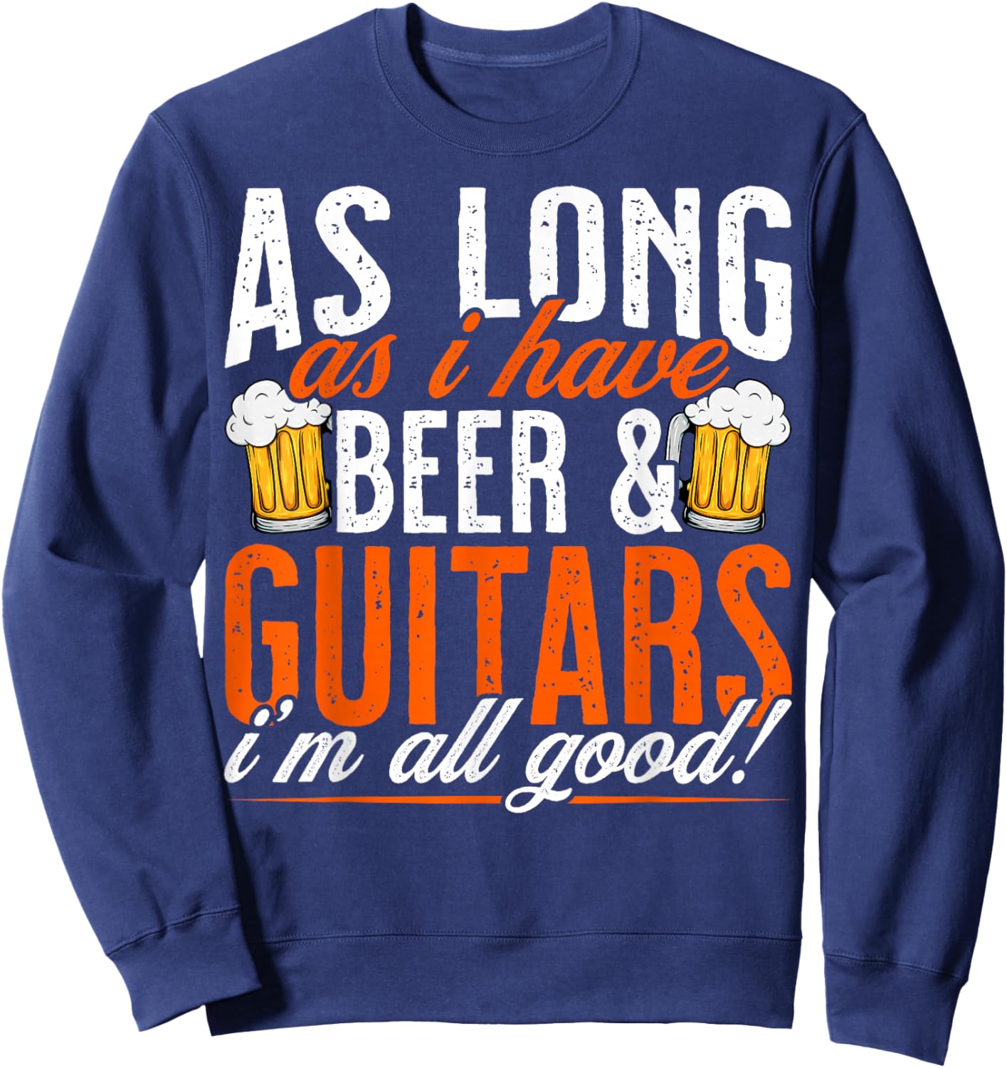As Long as I Have Beer and Guitars - Funny Guitar Lover Sweatshirt - Sweatshirt | Navy