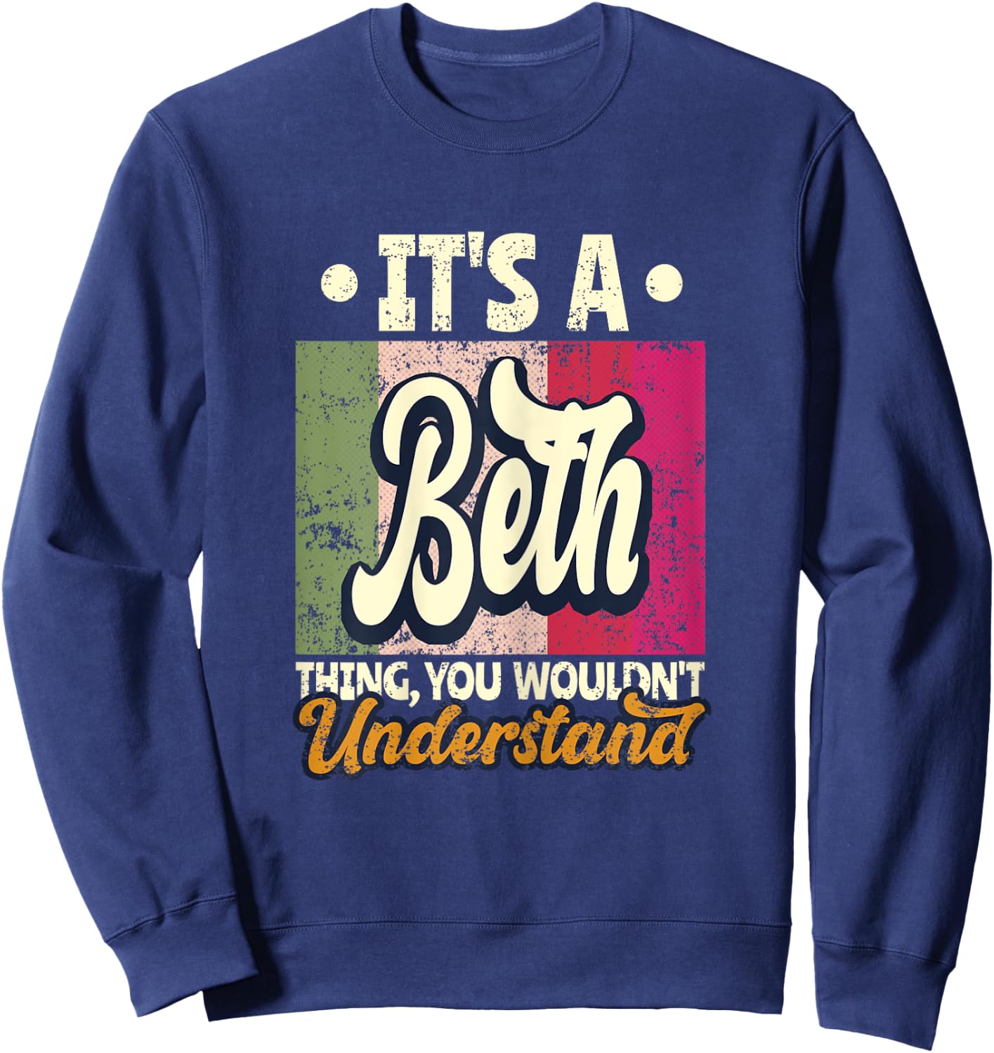 It's A Beth Thing You Wouldn't Understand Sweatshirt - Sweatshirt | Navy