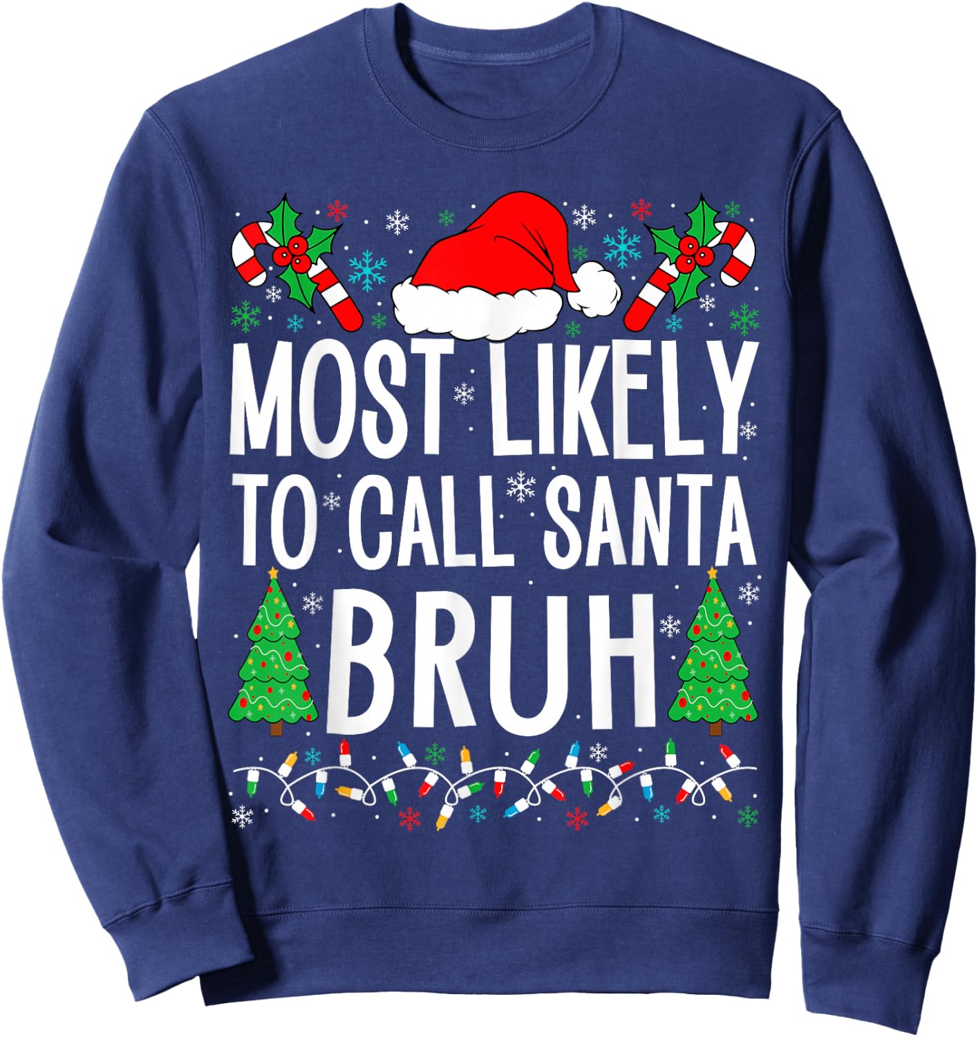 Most Likely To Call Santa Bruh Funny Matching Family Xmas Sweatshirt - Sweatshirt | Navy