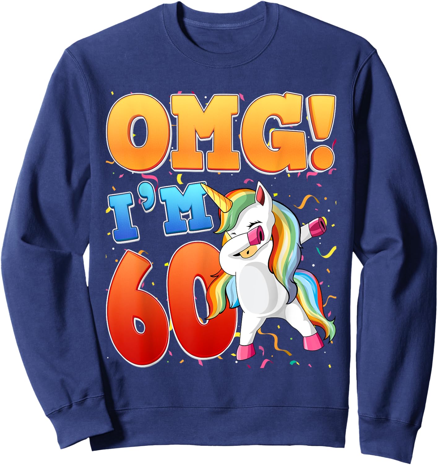 OMG Ich bin 60 Ich bin 60. 60 Years Old Unicorn Sweatshirt - Sweatshirt | Navy