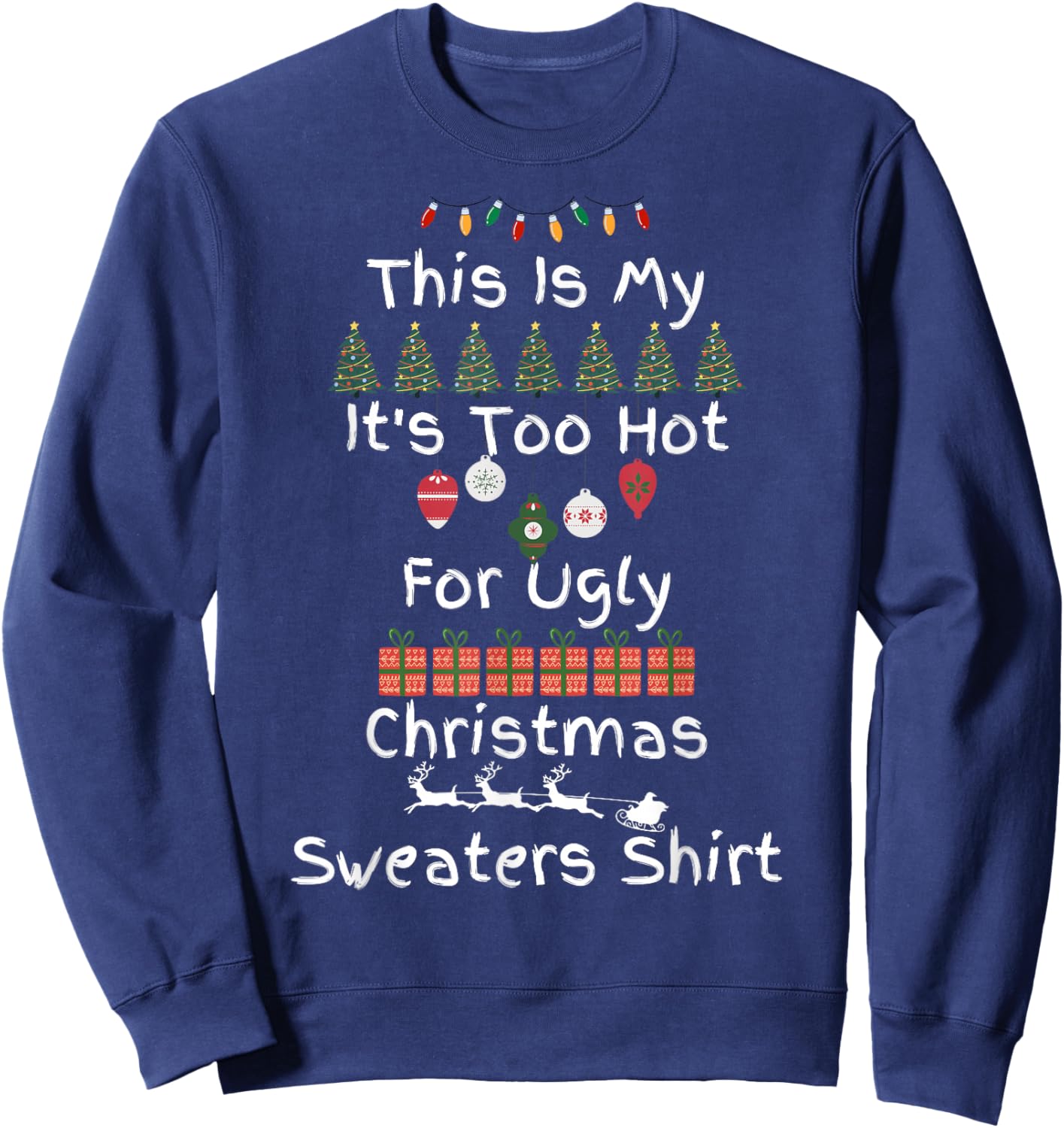 This Is My It's Too Hot For Ugly Christmas Sweaters Sweatshirt - Sweatshirt | Navy