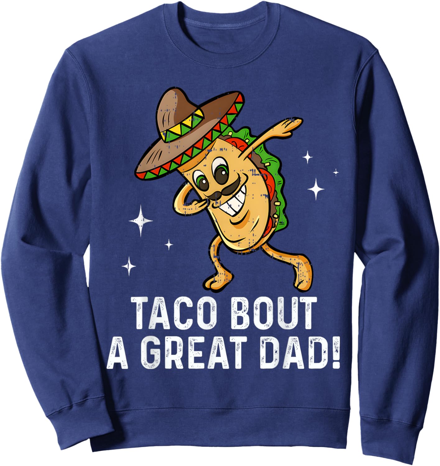 Dabbing Taco Bout A Great Dad! Men's Funny Dad Joke Sweatshirt - Sweatshirt | Navy