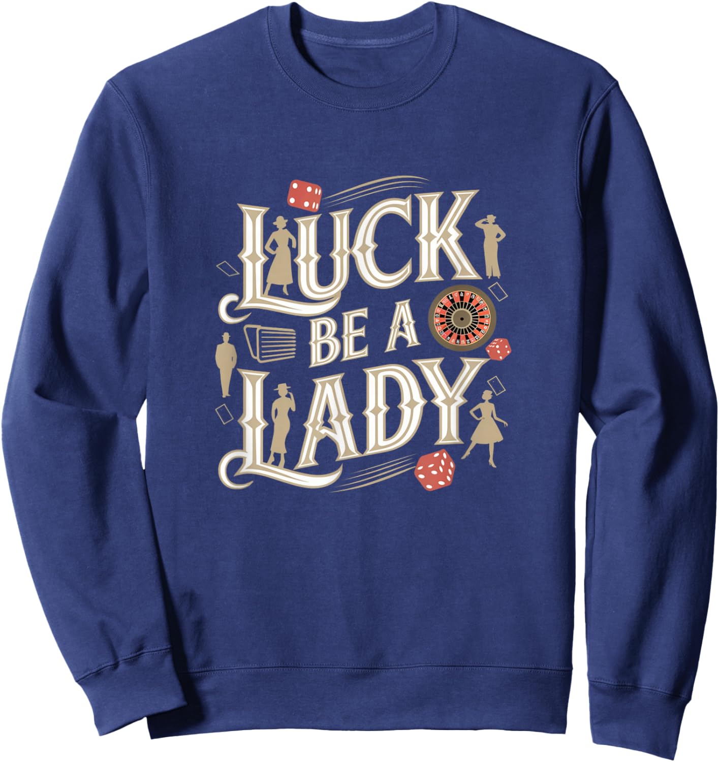 Luck Be A Lady Guys and Dolls Retro Casino Musical Theatre Sweatshirt - Sweatshirt | Navy