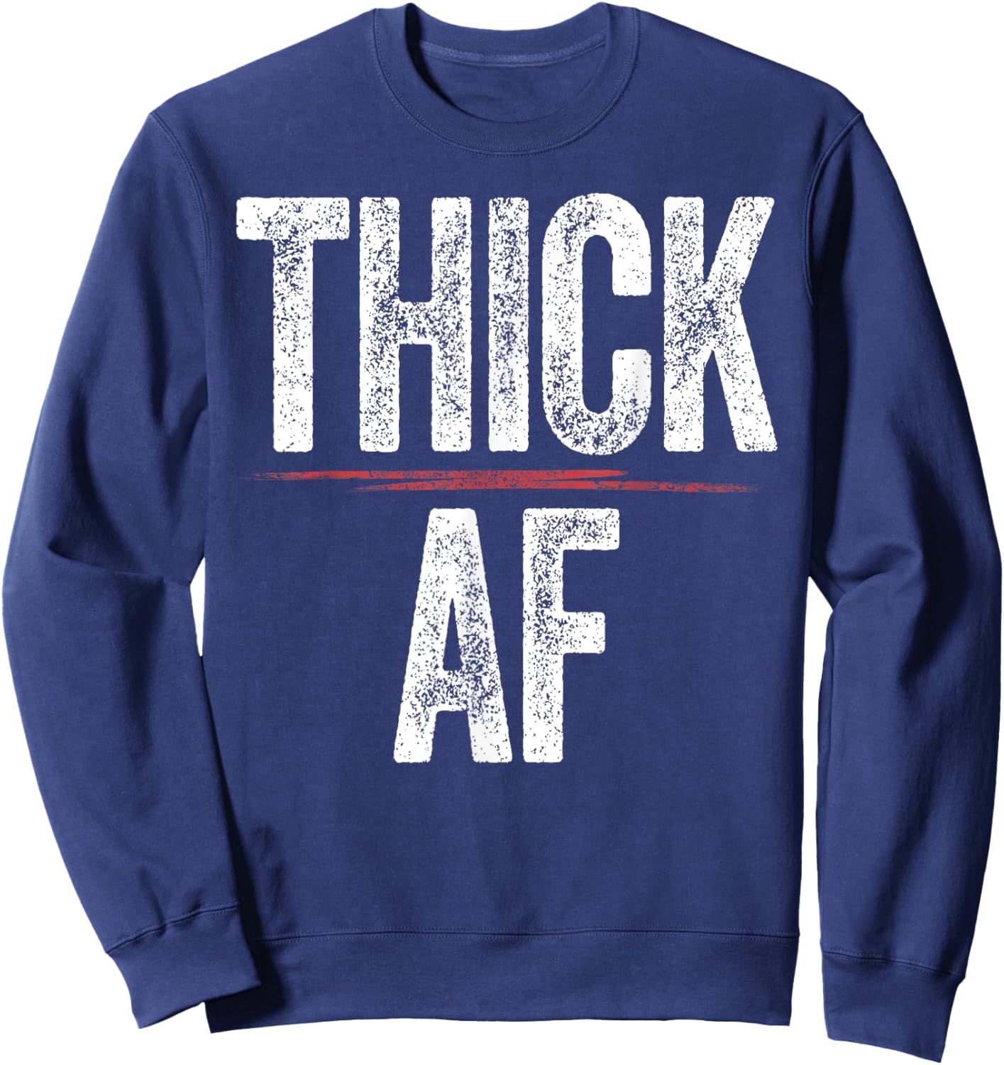 Thick AF Shirt Funny Sports Workout Man Woman Thick AF Sweatshirt - Sweatshirt | Navy
