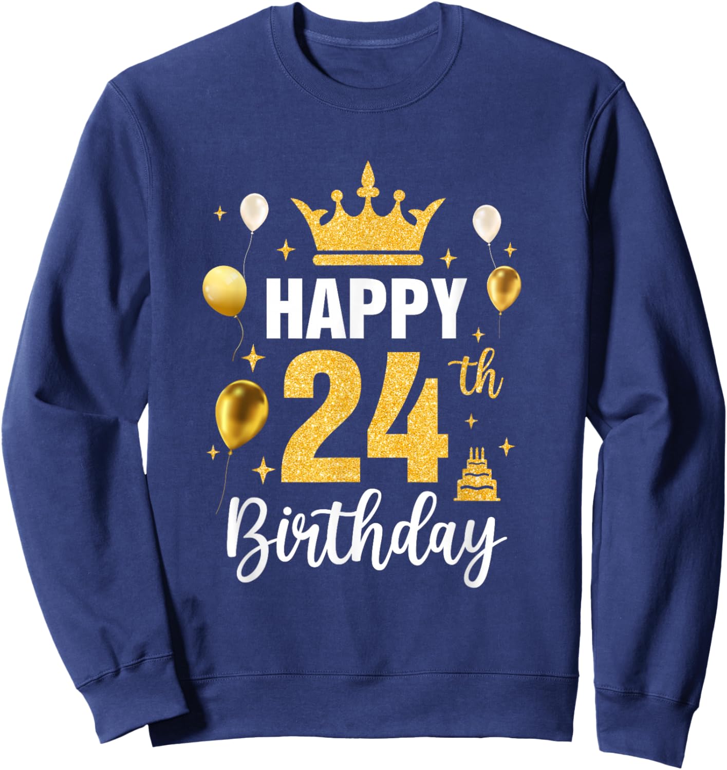 Happy 24Th Birthday Idea For 24 Years Old Man And Woman Sweatshirt - Sweatshirt | Navy