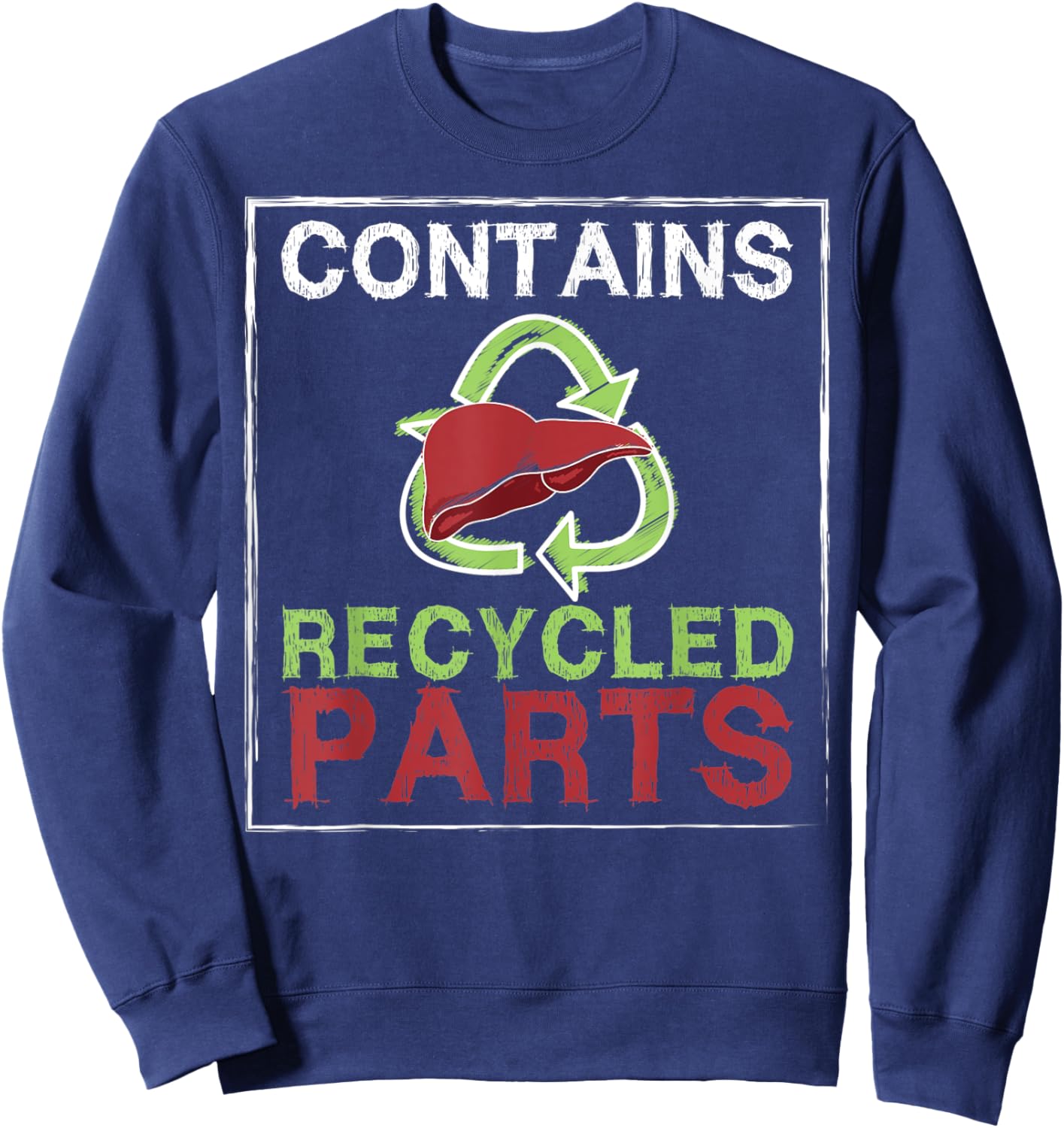 Contains Recycled Parts Liver Transplant Survivor designs Sweatshirt - Sweatshirt | Navy