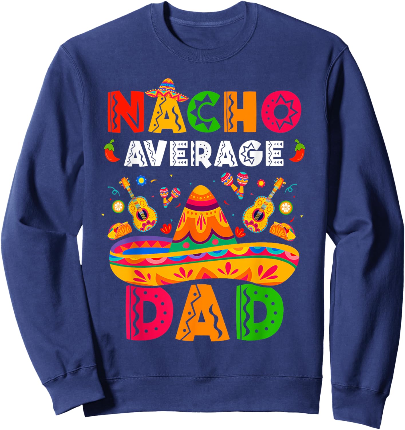 Nacho Average Dad Cinco De Mayo Mexican Matching Family Sweatshirt - Sweatshirt | Navy