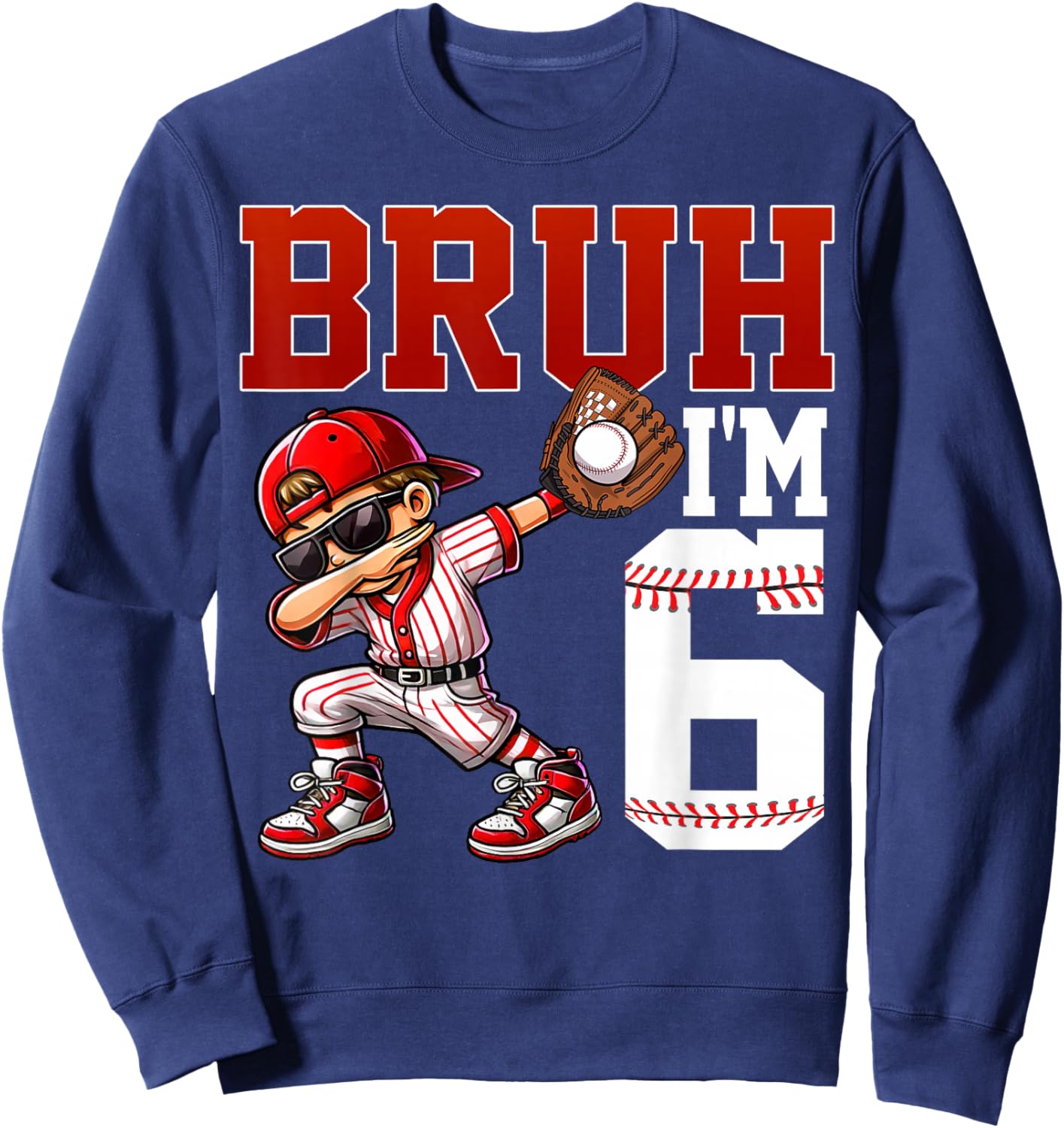 Bruh I'm 6 Baseball 6th Bday Party 6 Years Old Sweatshirt - Sweatshirt | Navy