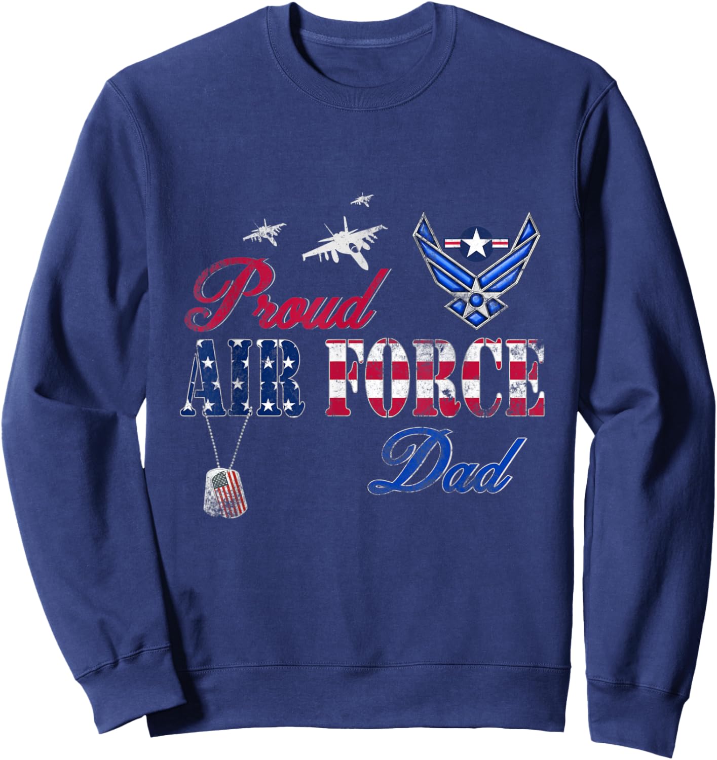 Proud Air Force Dad Shirt Military Family Fathers Day Sweatshirt - Sweatshirt | Navy