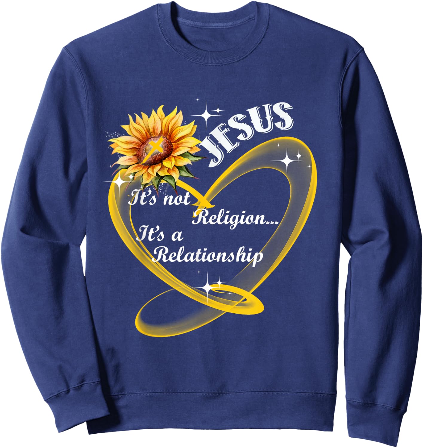 Jesus It's not a Religion It's a Relationship Sunflower Sweatshirt - Sweatshirt | Navy