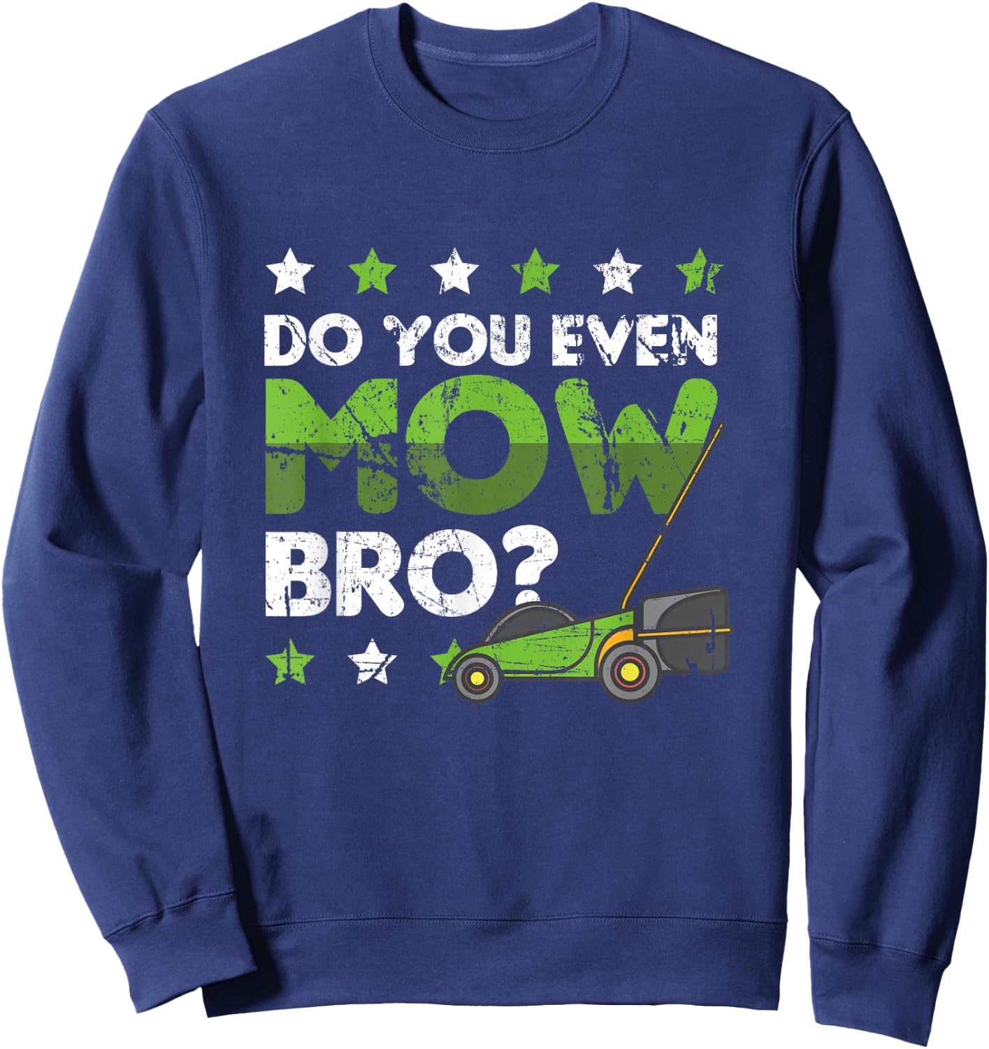 Lawn Mowing Apparel Do you even Mow Bro Sweatshirt - Sweatshirt | Navy