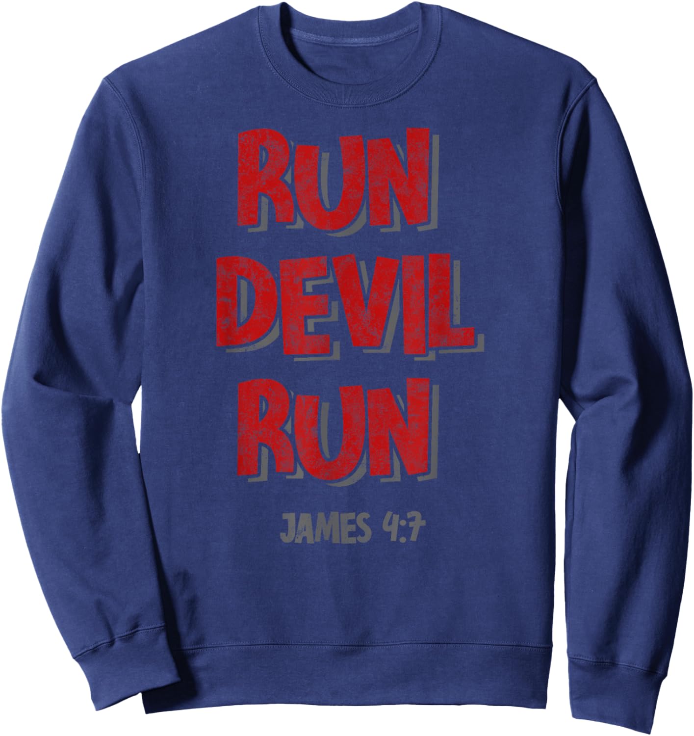James 4:7 Bible Verse Run Devil Run Christian Religious Sweatshirt - Sweatshirt | Navy