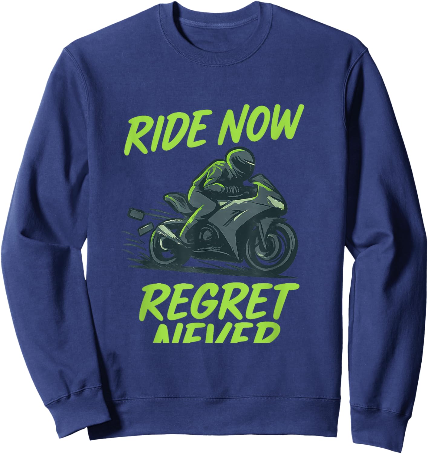 Ride Now Regret Never Neon Green Sweatshirt - Sweatshirt | Navy