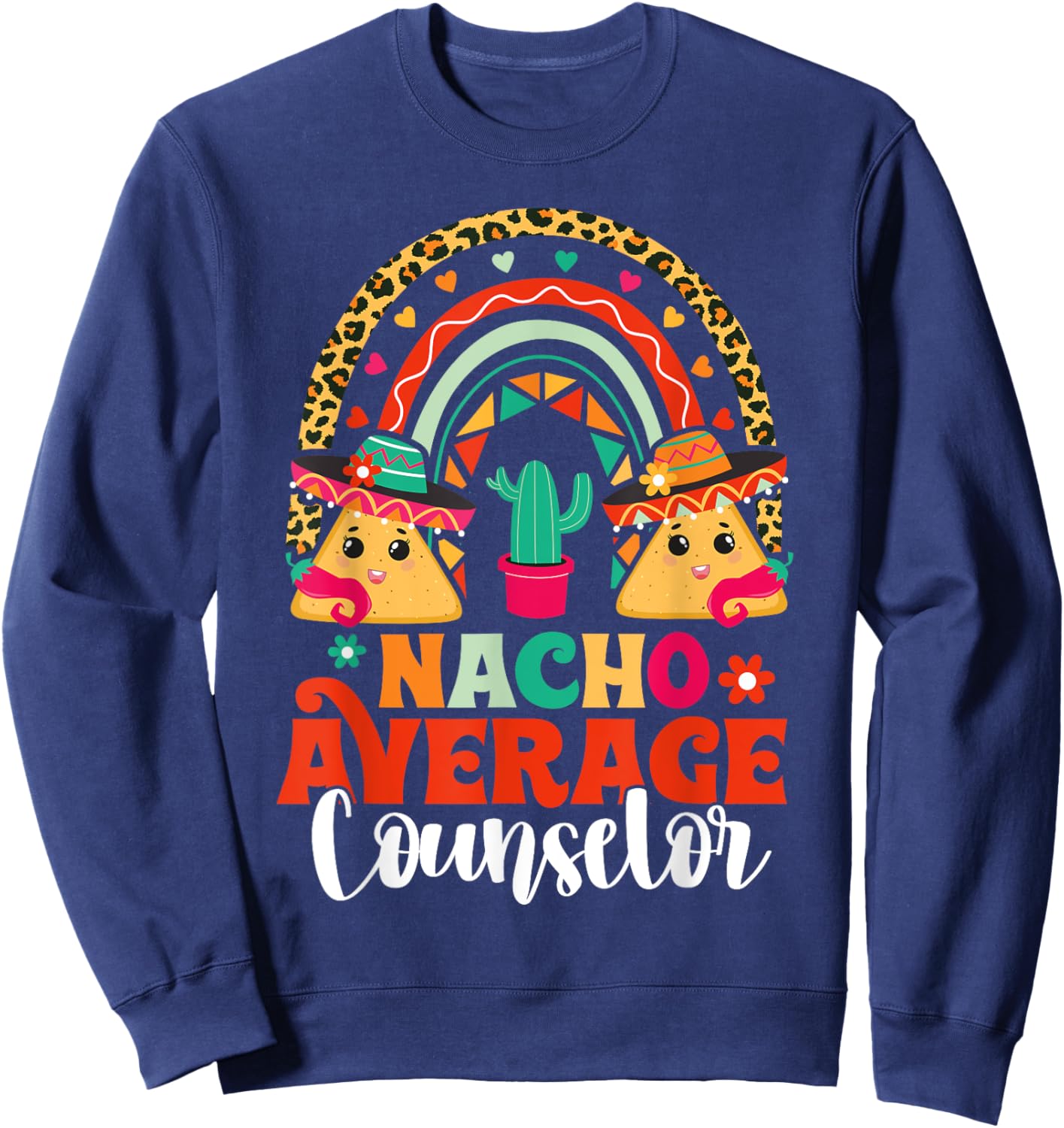 Nacho Average School Counselor Cinco De Mayo Mexican Fiesta Sweatshirt - Sweatshirt | Navy