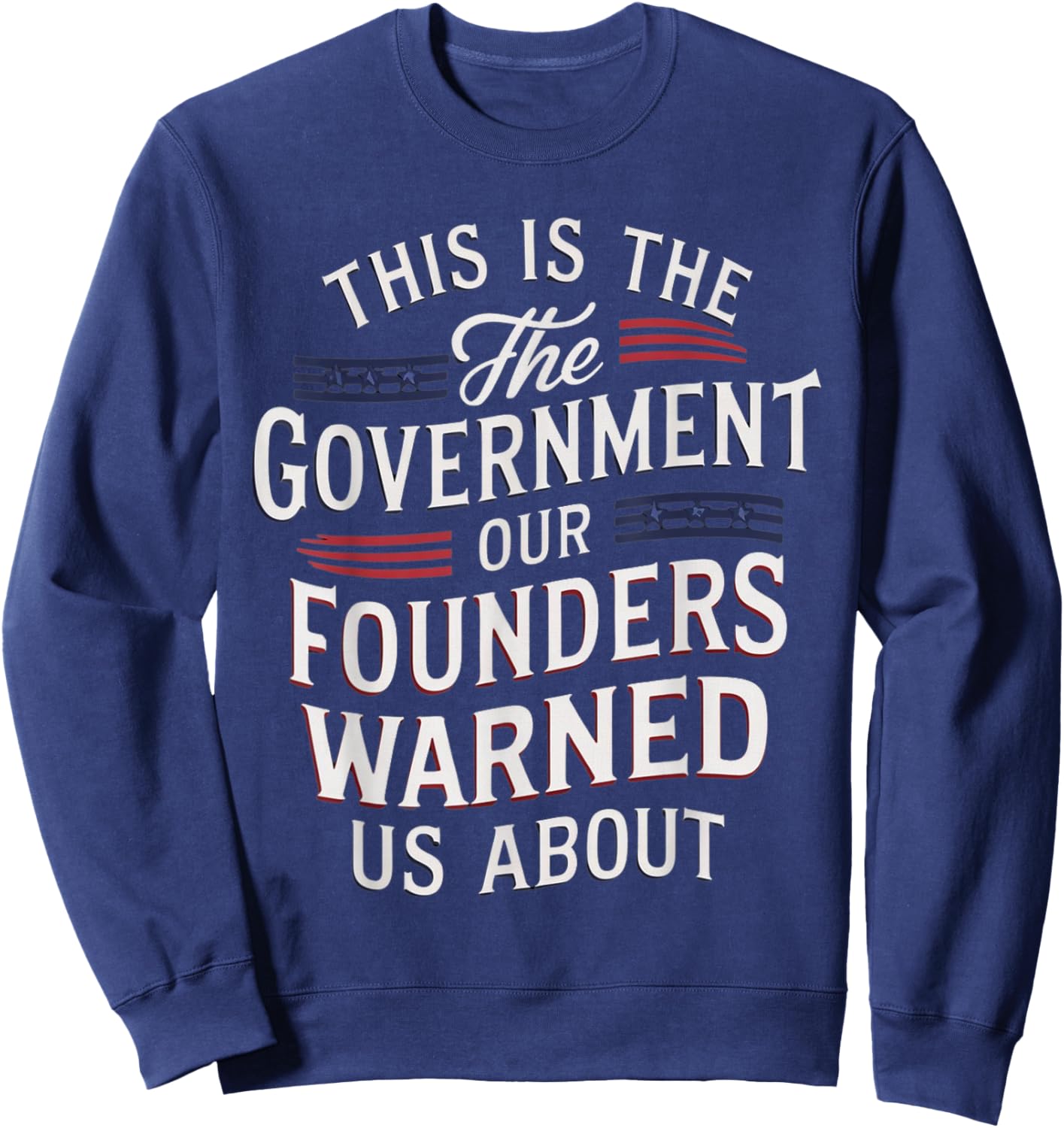 Funny This is the government our founders warned us about Sweatshirt - Sweatshirt | Navy