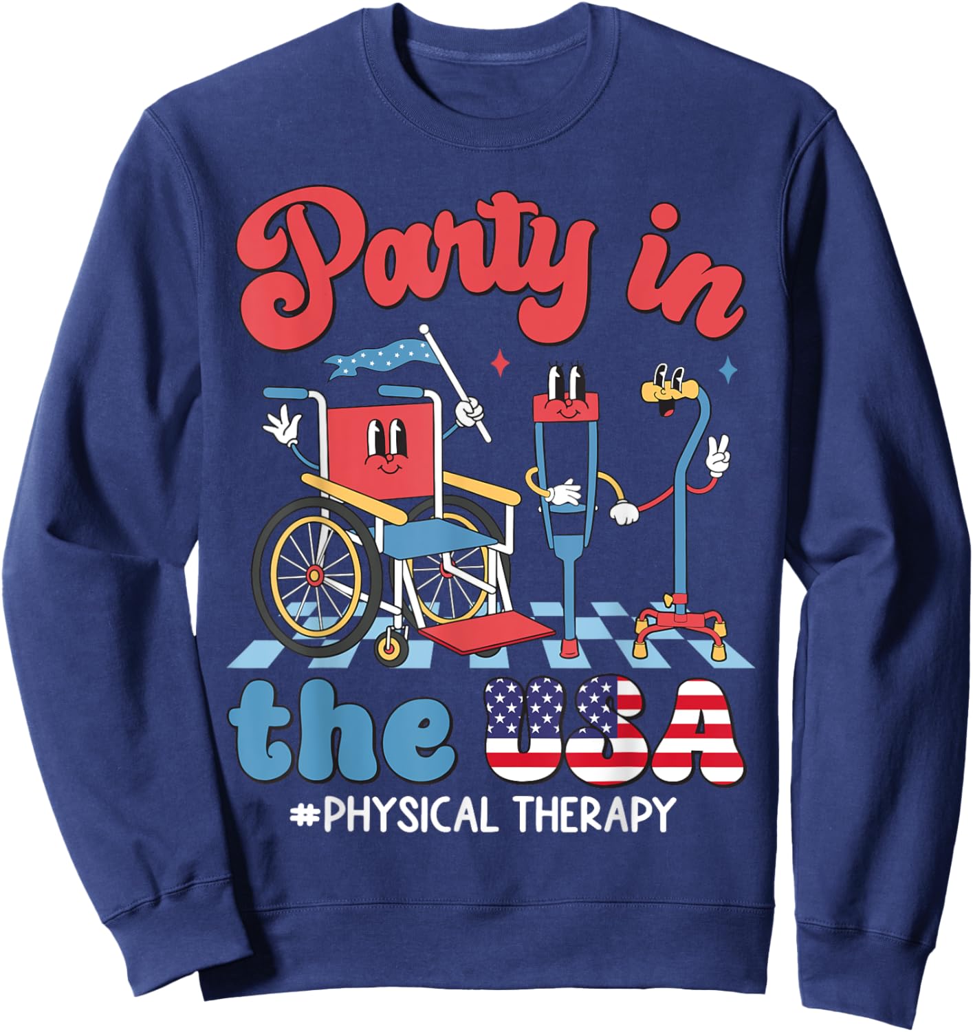 Party In The USA Physical Therapy PT Therapist 4th Of July Men Sweatshirt - Sweatshirt | Navy