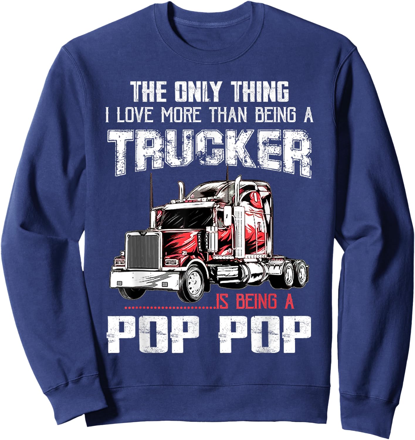 Trucker Pop Pop Truck Driver Grandpa Pop Pop Sweatshirt - Sweatshirt | Navy