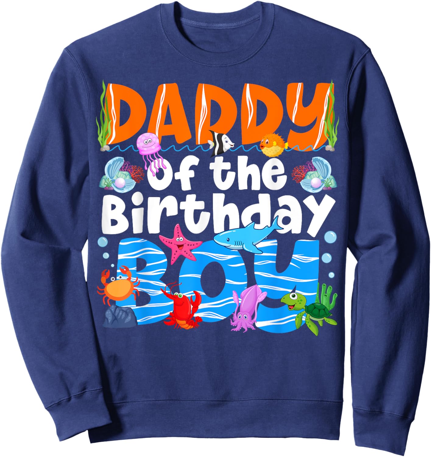 Daddy Under Sea Birthday Party Boys Ocean Sea Animals Themed Sweatshirt - Sweatshirt | Navy