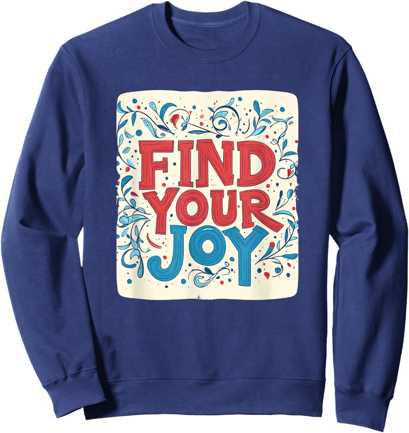 Colorful Find your Joy Outfit for Man and Woman Sweatshirt - Sweatshirt | Navy