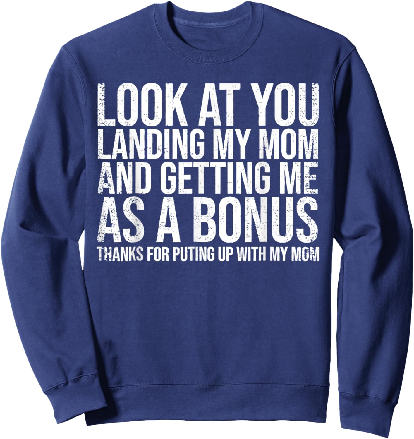Look At You Landing My Mom Getting Me As A Bonus Sweatshirt - Sweatshirt | Navy
